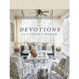 Devotions from the Front Porch, Hardcover - Stacy J. Edwards imagine