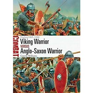 Viking Warrior Vs Anglo-Saxon Warrior: England 865-1066, Paperback - Gareth Williams imagine