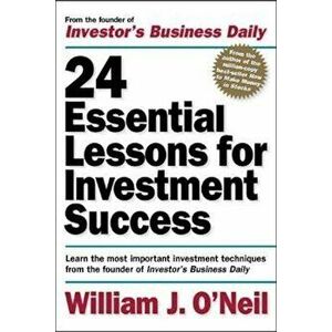 24 Essential Lessons for Investment Success: Learn the Most Important Investment Techniques from the Founder of Investor's Business Daily, Paperback - imagine