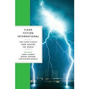 Flash Fiction International: Very Short Stories from Around the World, Paperback - James Thomas imagine