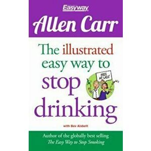 Allen Carr The Illustrated Easy Way to Stop Drinking, Paperback - Allen Carr imagine