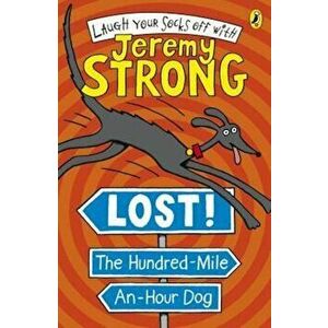 Lost! The Hundred-Mile-An-Hour Dog, Paperback - Jeremy Strong imagine