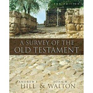 A Survey of the Old Testament, Hardcover - Andrew E. Hill imagine