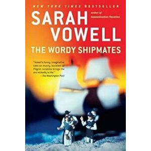 The Wordy Shipmates, Paperback - Sarah Vowell imagine