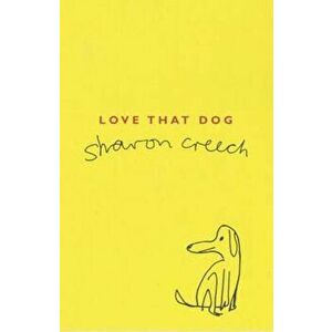 Love That Dog, Paperback - Sharon Creech imagine