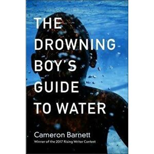 The Drowning Boy's Guide to Water, Paperback - Cameron Barnett imagine
