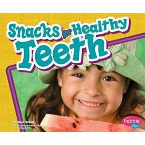 Snacks for Healthy Teeth, Paperback - Mari C. Schuh imagine