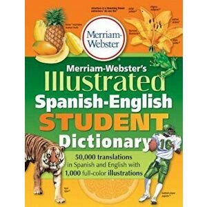Merriam-Webster's Illustrated Spanish-English Student Dictionary, Paperback - Merriam-Webster imagine