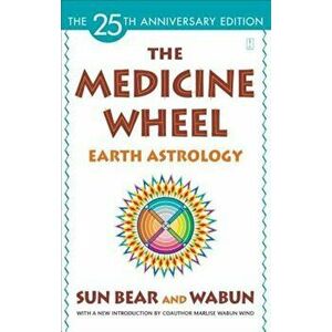 The Medicine Wheel: Earth Astrology, Paperback - Sun Bear imagine