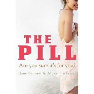 The Pill: Are You Sure It's for You', Paperback - Jane Bennett imagine