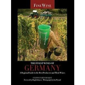 The Finest Wines of Germany: A Regional Guide to the Best Producers and Their Wines, Paperback - Stephan Reinhardt imagine