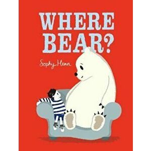 Where Bear', Hardcover - Sophy Henn imagine