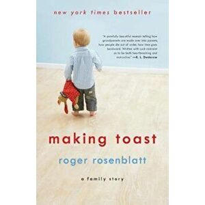 Making Toast: A Family Story, Paperback - Roger Rosenblatt imagine