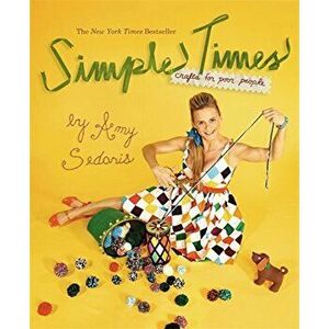 Simple Times, Paperback - Amy Sedaris imagine