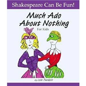 Much Ado about Nothing for Kids, Paperback - Lois Burdett imagine