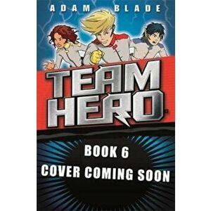 Team Hero: Scorpion Strike, Paperback - Adam Blade imagine