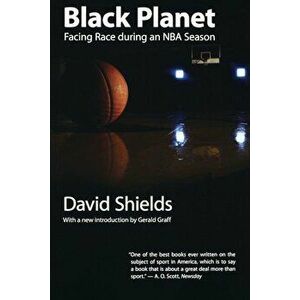 Black Planet: Facing Race During an NBA Season, Paperback - David Shields imagine
