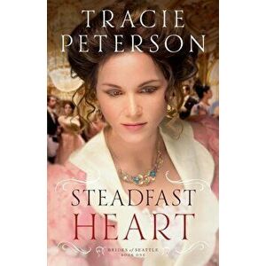 Steadfast Heart, Paperback - Tracie Peterson imagine