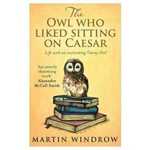 Owl Who Liked Sitting on Caesar, Paperback - Martin Windrow imagine