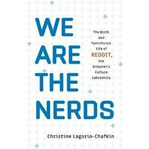 We Are the Nerds, Hardcover - Christine Lagorio-Chafkin imagine
