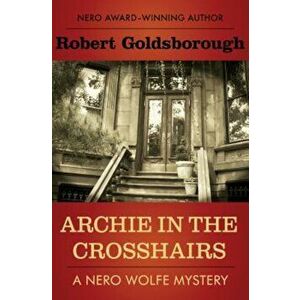 Archie in the Crosshairs, Paperback - Robert Goldsborough imagine