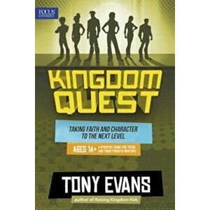 Kingdom Quest: A Strategy Guide for Teens and Their Parents/Mentors: Taking Faith and Character to the Next Level, Paperback - Tony Evans imagine