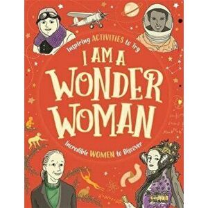 I am a Wonder Woman, Paperback - Ellen Bailey imagine