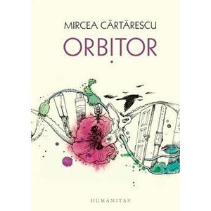 Orbitor aripa stanga - Mircea Cartarescu imagine