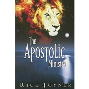 The Apostolic Ministry, Paperback - Rick Joyner imagine