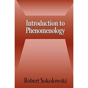 Introduction to Phenomenology, Paperback - Robert Sokolowski imagine