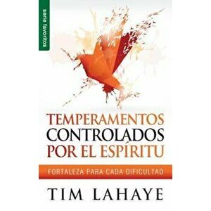 Temperamentos Controladors Por el Espiritu: Fortaleza Para Cada Dificultad, Paperback - Tim LaHaye imagine