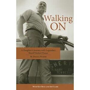 Walking on: A Daughter's Journey with Legendary Sheriff Buford Pusser, Paperback - Dwana Pusser imagine