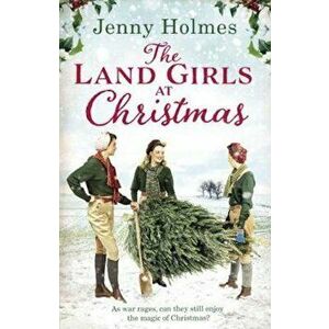 Land Girls at Christmas, Paperback - Jenny Holmes imagine