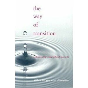 The Way of Transition, Paperback - William Bridges imagine