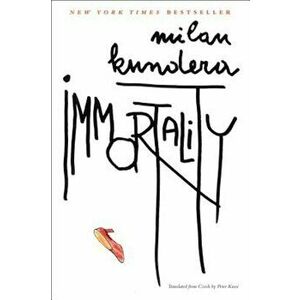 Immortality, Paperback - Milan Kundera imagine