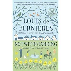 Notwithstanding, Paperback - Louis De Bernieres imagine