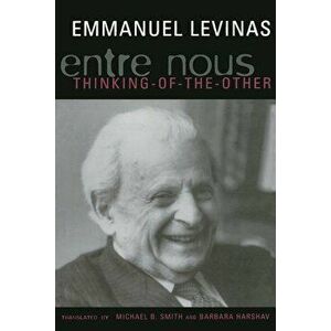 Entre Nous: Essays on Thinking-Of-The-Other, Paperback - Emmanuel Levinas imagine
