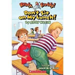 Don't Sit on My Lunch!, Paperback - Abby Klein imagine