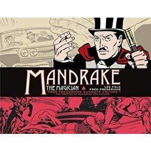 Mandrake the Magician: Fred Fredericks Sundays Volume 1: The Meeting of Mandrake and Lothar, Hardcover - Lee Falk imagine
