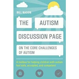 The Autism Discussion Page on the Core Challenges of Autism: A Toolbox for Helping Children with Autism Feel Safe, Accepted, and Competent, Paperback imagine