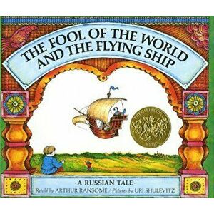 The Fool of the World and the Flying Ship: A Russian Tale, Hardcover - Arthur Ransome imagine