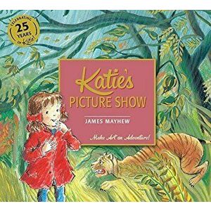 Katie's Picture Show, Paperback - James Mayhew imagine
