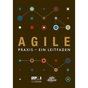 Agile: Praxis - Ein Leitfaden, Paperback - Project Management Institute imagine