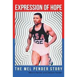 Expression of Hope: The Mel Pender Story, Paperback - Dr Melvin Pender imagine