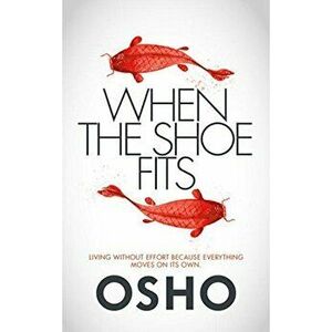 When the Shoe Fits: Stories of the Taoist Mystic Chuang Tzu, Paperback - Osho imagine