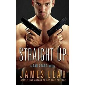 Straight Up: A Dan Stagg Novel, Paperback - James Lear imagine