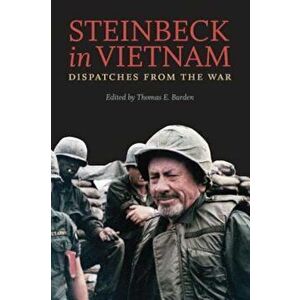 Steinbeck in Vietnam: Dispatches from the War, Paperback - John Steinbeck imagine