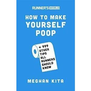 Runner's World How To Make Yourself Poop, Paperback - Meghan Kita imagine