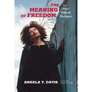 The Meaning of Freedom, Paperback - Angela Y. Davis imagine