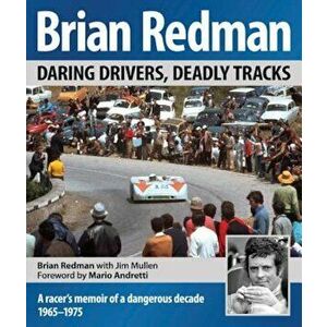 Brian Redman: Daring Drivers, Deadly Tracks, Hardcover - Brian Redman imagine